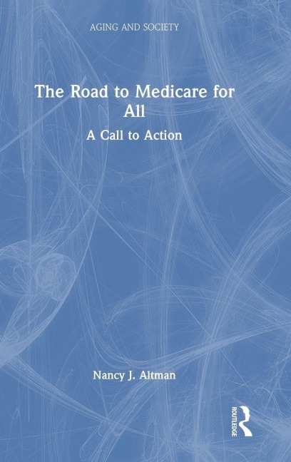 The Road to Medicare for All - Nancy J. Altman