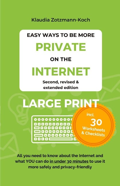 Easy Ways to Be More Private on the Internet (LARGE PRINT) - Klaudia Zotzmann-Koch