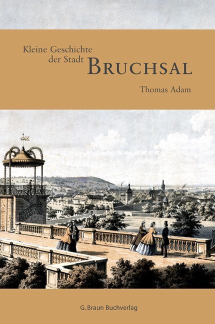 Kleine Geschichte der Stadt Bruchsal - Thomas Adam