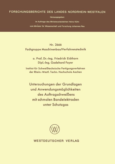 Untersuchungen der Grundlagen und Anwendungsmöglichkeiten des Auftragschweißens mit schmalen Bandelektroden unter Schutzgas - Friedrich Eichhorn