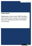 Cover-Bild zum Titel 'Marktanalyse Open Source ERP. Überblick über Open Source Systeme des Enterprise Resource Planning und ihre Anwendung in der Praxis' von 'Steffen Moritz'