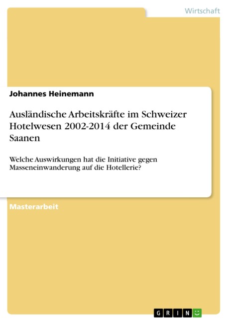 Ausländische Arbeitskräfte im Schweizer Hotelwesen 2002-2014 der Gemeinde Saanen - Johannes Heinemann