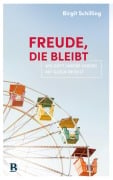 Cover-Bild zum Titel 'Freude, die bleibt' von 'Birgit Schilling'
