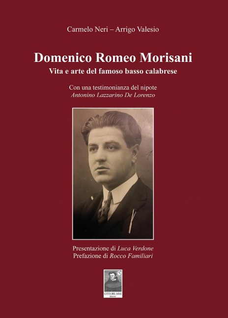 Domenico Romeo Morisani. Vita e arte del famoso basso calabrese. Con una testimonianza del nipote Antonino Lazzarino De Lorenzo - Carmelo Neri, Arrigo Valesio
