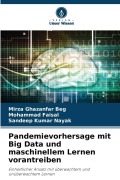 Cover-Bild zum Titel 'Pandemievorhersage mit Big Data und maschinellem Lernen vorantreiben' von 'Mirza Ghazanfar Beg, Mohammad Faisal, Sandeep Kumar Nayak'