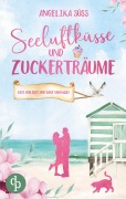 Cover-Bild zum Titel 'Seeluftküsse und Zuckerträume | Eine Feel Good Liebesgeschichte voller Humor und Küstenstimmung' von 'Angelika Süss'