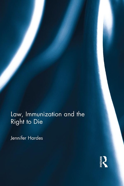 Law, Immunization and the Right to Die - Jennifer Hardes