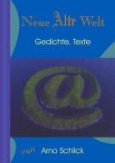 Cover-Bild zum Titel 'Neue Alte Welt' von 'Arno Schlick'