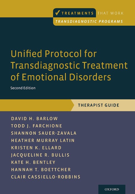Unified Protocol for Transdiagnostic Treatment of Emotional Disorders - David H. Barlow, Clair Cassiello-Robbins, Todd J. Farchione, Kate H. Bentley, Heather Murray Latin