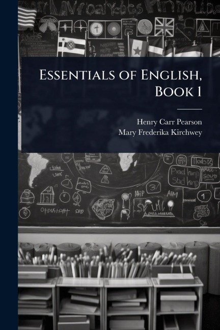 Essentials of English, Book 1 - Henry Carr Pearson, Mary Frederika Kirchwey