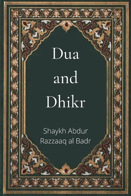 Dua and Dhikr - Shaykh Abdur Razzaaq Al Badr