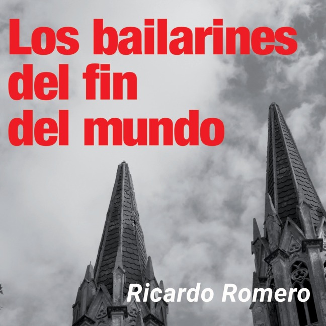 Los bailarines del fin del mundo - Ricardo Romero