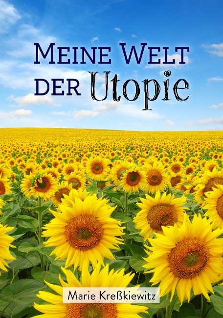 Meine Welt der Utopie - Marie Kreßkiewitz