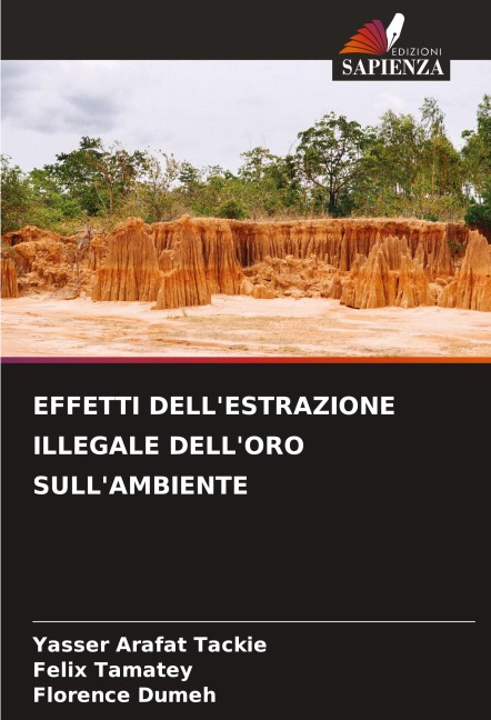 EFFETTI DELL'ESTRAZIONE ILLEGALE DELL'ORO SULL'AMBIENTE - Yasser Arafat Tackie, Felix Tamatey, Florence Dumeh