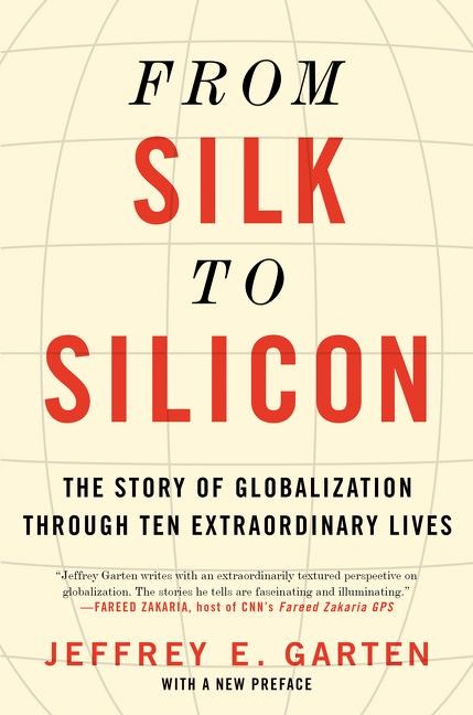 From Silk to Silicon - Jeffrey E Garten