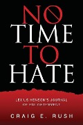 Cover-Bild zum Titel 'No Time to Hate' von 'Craig E Rush'