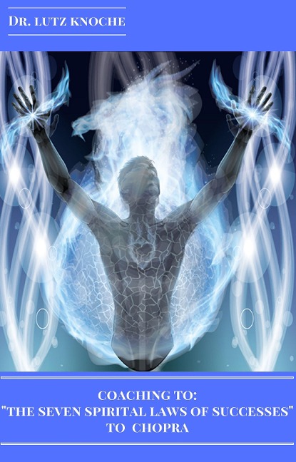 Coaching to "The Seven Spiritual Laws of Success" to Chopra - Lutz Knoche