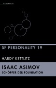 Cover-Bild zum Titel 'Isaac Asimov - Schöpfer der Foundation' von 'Hardy Kettlitz'