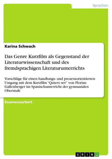 Das Genre Kurzfilm als Gegenstand der Literaturwissenschaft und des fremdsprachigen Literaturunterrichts - Karina Schwach