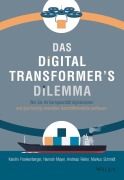 Cover-Bild zum Titel 'Das Digital Transformer's Dilemma' von 'Karolin Frankenberger, Hannah Mayer, Andreas Reiter, Markus Schmidt'