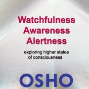 Cover-Bild zum Titel 'Watchfulness Awareness Alertness' von 'Osho'