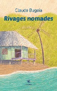 Cover-Bild zum Titel 'Rivages nomades' von 'Claude Bugeia'