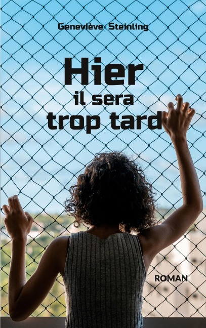 Hier il sera trop tard - Geneviève Steinling