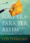 Não era para ser assim - Lysa Terkeurst