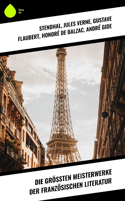 Die größten Meisterwerke der französischen Literatur - Stendhal, Guy de Maupassant, Edmond Rostand, Alexandre Dumas, François Rabelais