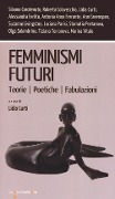 Cover-Bild zum Titel 'Femminismi futuri. Teorie. Poetiche. Fabulazioni' von ''
