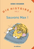 Cover-Bild zum Titel 'Dix Histoires vol. 2 Sauvons Max' von 'Denis Voignier'