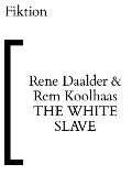 The White Slave - Rene Daalder, Rem Koolhaas