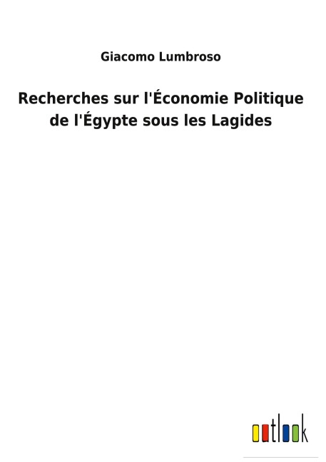 Recherches sur l'Économie Politique de l'Égypte sous les Lagides - Giacomo Lumbroso