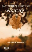 Cover-Bild zum Titel 'Güfteden Besteye Akatay' von 'Hasan Kayiklik'