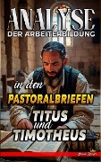 Analyse der Arbeiterbildung in den Pastoralbriefen Titus und Timotheus (Die Lehre von der Arbeit in der Bibel, #31) - Biblische Predigten