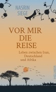 Cover-Bild zum Titel 'Vor mir die Reise' von 'Nasrin Siege'