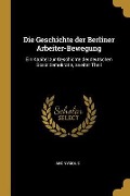 Die Geschichte Der Berliner Arbeiter-Bewegung: Ein Kapitel Zur Geschichte Der Deutschen Sozialdemokratie, Zweiter Theil - Anonymous