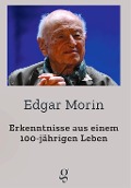 Cover-Bild zum Titel 'Erkenntnisse aus einem 100-jährigen Leben' von 'Morin Edgar'