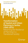 Cover-Bild zum Titel 'Transformation of Spatial and Urban Planning in Serbia (1945-2015)' von 'Ana Peri¿ Mom¿ilovi¿'