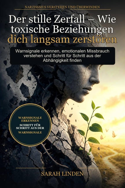 Der stille Zerfall - Wie toxische Beziehungen dich langsam zerstören - Sarah Linden