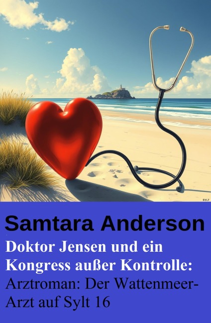 Doktor Jensen und ein Kongress außer Kontrolle: Arztroman: Der Wattenmeer-Arzt auf Sylt 16 - Samtara Anderson