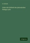 Ueber die Echtheit des platonischen Dialogs Lysis - K. Schimek