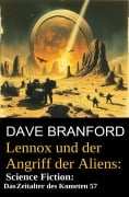 Lennox und der Angriff der Aliens: Science Fiction: Im Zeitalter des Kometen 57 - Dave Branford