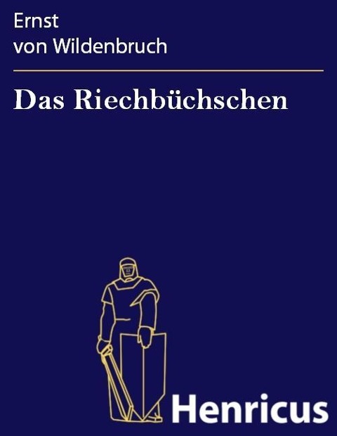 Das Riechbüchschen - Ernst von Wildenbruch