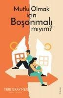 Mutlu Olmak icin Bosanmali miyim - Teri Grayner