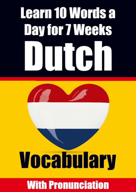 Dutch Vocabulary Builder Learn 10 Words a Day for 7 Weeks The Daily Dutch Challenge - Auke de Haan, Skriuwer Com