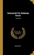 Cover-Bild zum Titel 'Zeitschrift Für Bildende Kunst; Volume 19' von 'Anonymous'