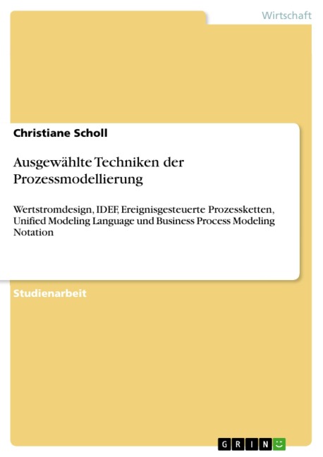 Ausgewählte Techniken der Prozessmodellierung - Christiane Scholl