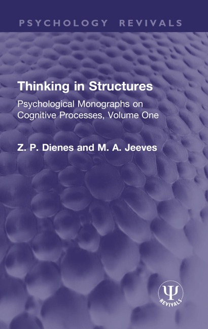 Thinking in Structures - Z. P. Dienes, M. A. Jeeves