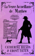 Cover-Bild zum Titel 'La Veuve Accueillante de Matthew: Les Demoiselles du Libraire - Préquelle' von 'Catherine Bilson and Ebony Oaten'